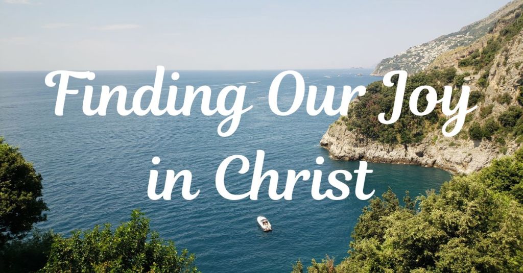 Finding Our Joy in&nbsp;Christ