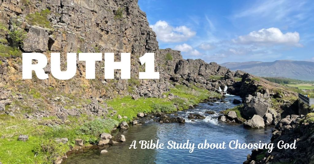 Ruth Bible Study: Choosing God in Ruth&nbsp;1