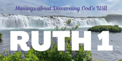 Ruth 1 - Musings about Discerning God's Will