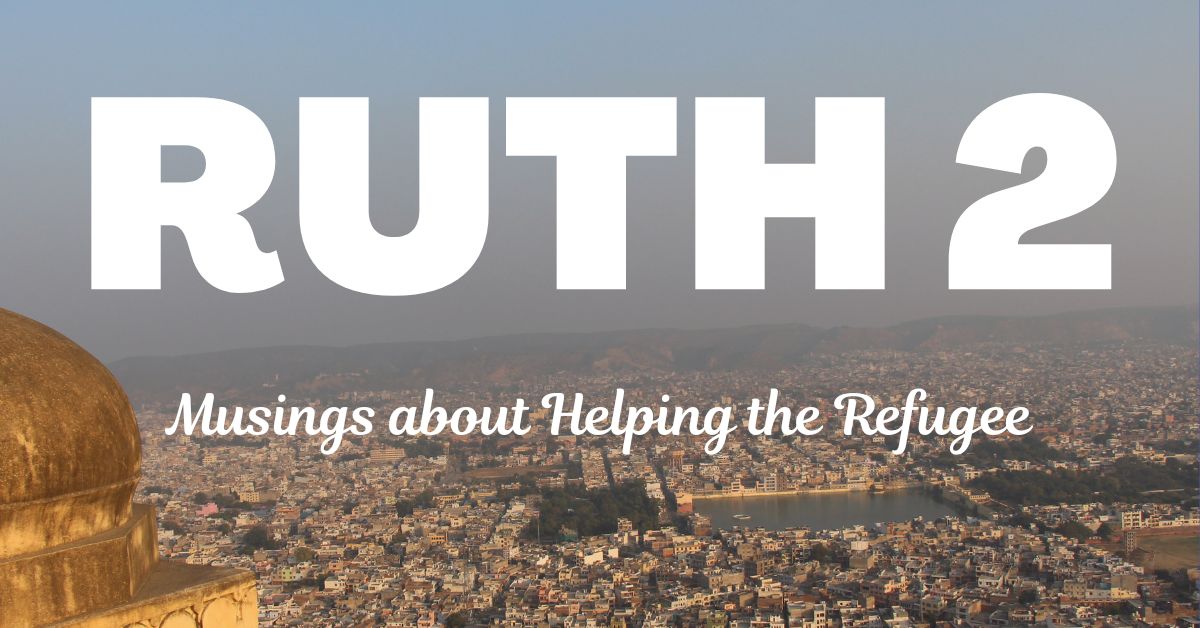 Ruth and Refugees: Biblical Guidance for&nbsp;Christians