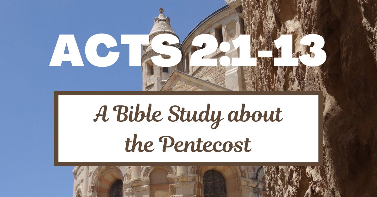 Acts 2:1-13 – A Bible Study about Understanding the Baptism of the Holy&nbsp;Spirit