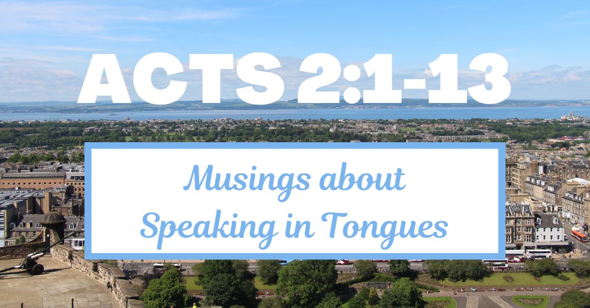 Musings about the Holy Spirit and Speaking in&nbsp;Tongues