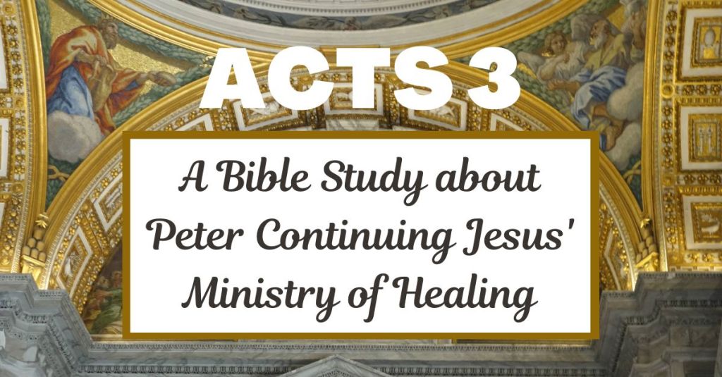 Acts 3 – A Bible Study about Healing and Redemption: The Miraculous Act of the Lame&nbsp;Beggar