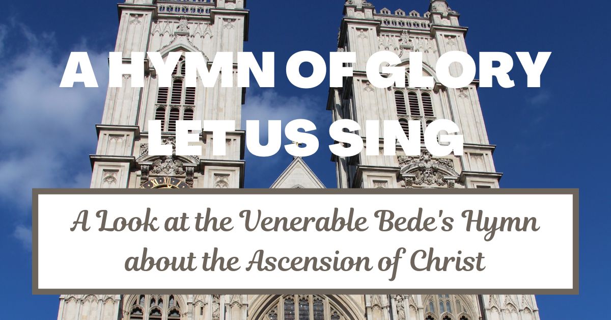 A Hymn of Glory Let Us Sing: Reflections on the Ascension of&nbsp;Jesus