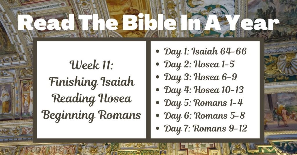 Read the Bible in a Year: Week 11 – Isaiah 64-66, Hosea, Romans&nbsp;1-12