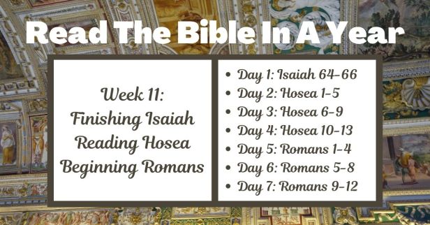 Read the Bible in a Year: Week 11 – Concluding Isaiah, Exploring Hosea’s Love, and Beginning Romans