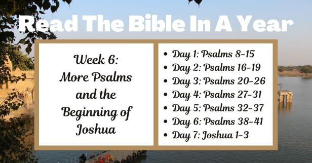 Read the Bible in a Year: Week 6 – A few Psalms and the Beginning of Joshua
