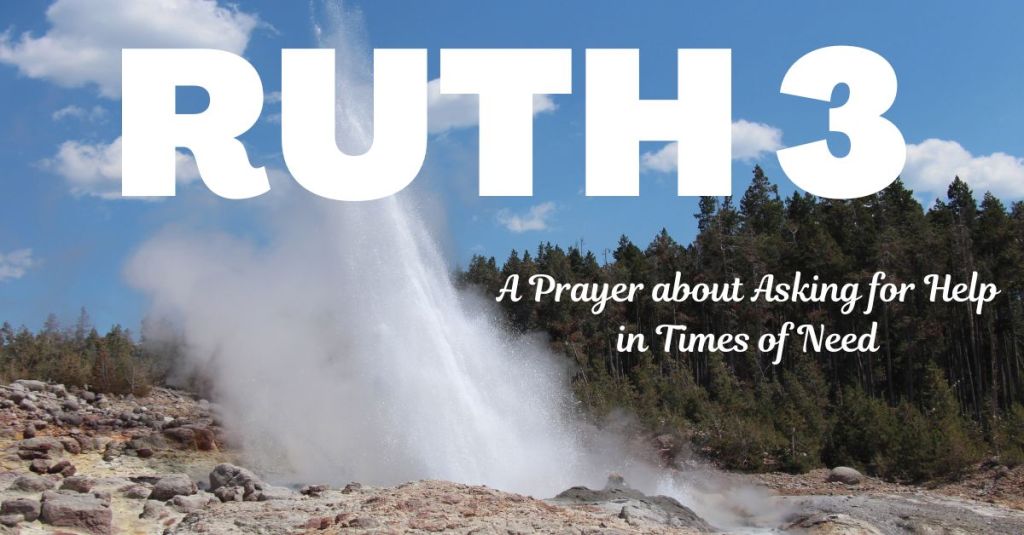 A Prayer: Learning from Ruth About Seeking Help and Building Noble&nbsp;Character