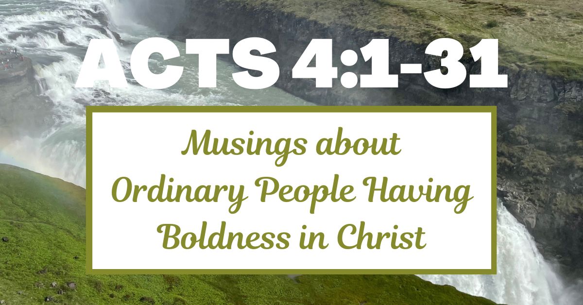 Musings about Ordinary People Having Boldness in&nbsp;Christ