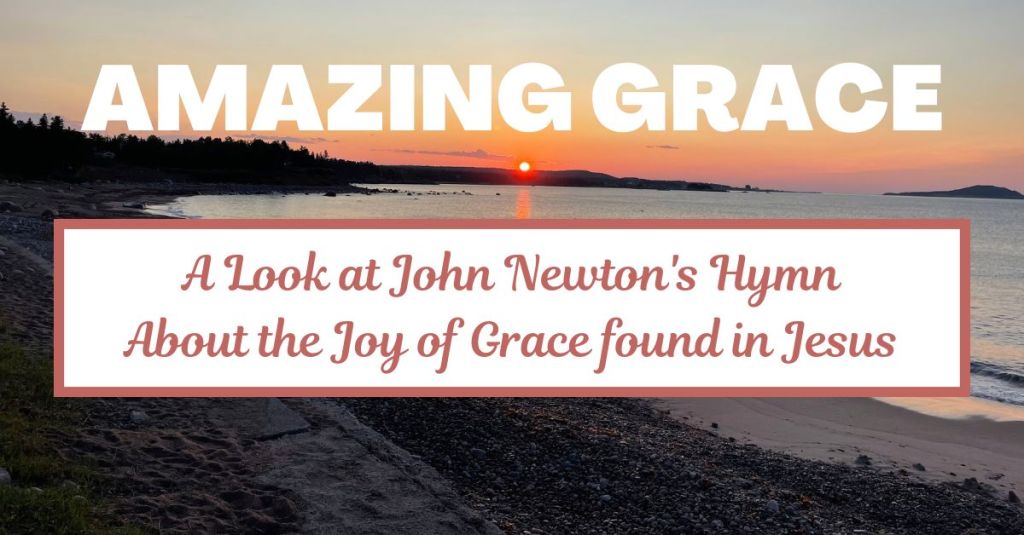 The Profound Message of “Amazing Grace” – A Journey from Sin to&nbsp;Salvation