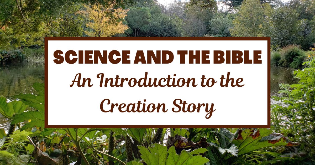 Science and the Bible: An Introduction to the Creation Story – Let’s Stop the Hateful&nbsp;Bickering
