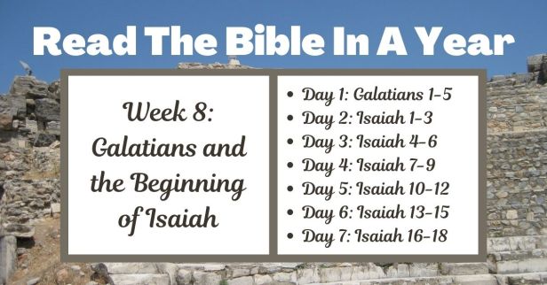 Read the Bible in a Year: Week 8 – Galatians and Isaiah
