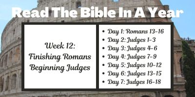 Read the Bible in a Year: Week 12 - Finishing Romans and Beginning Judges