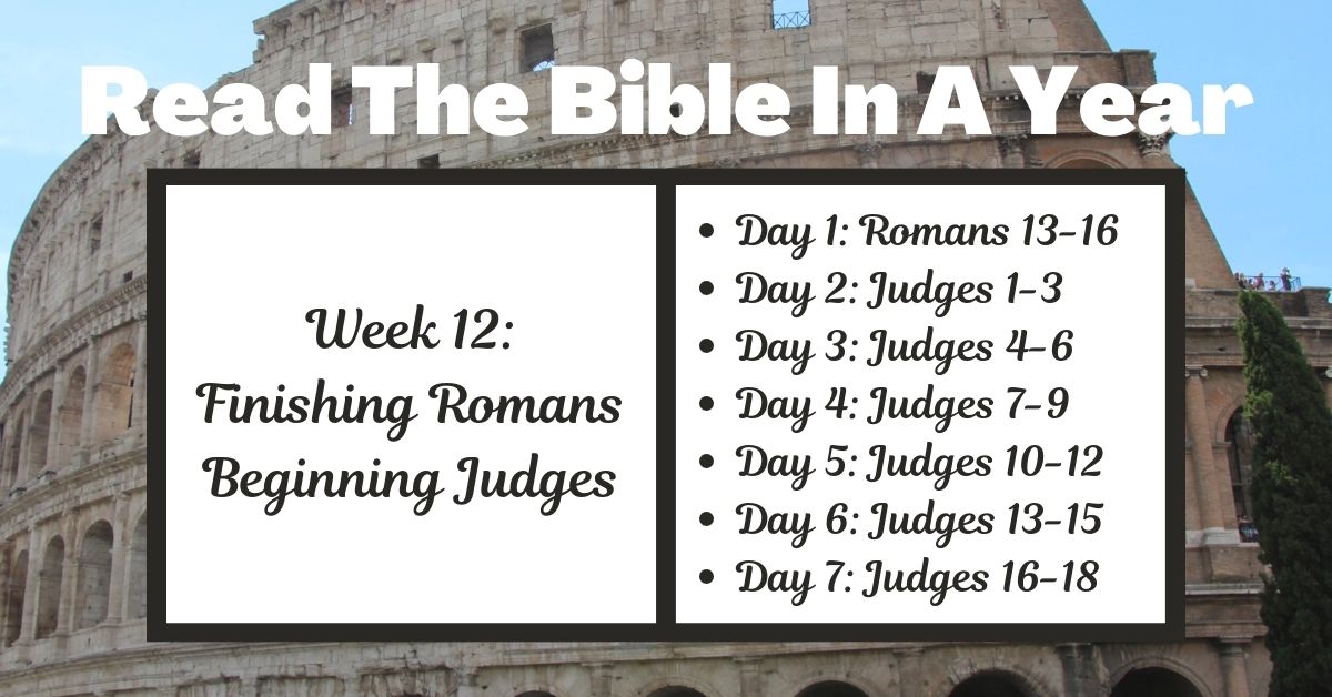 Read the Bible in a Year: Week 12 – Romans 13-16 and Judges&nbsp;1-18