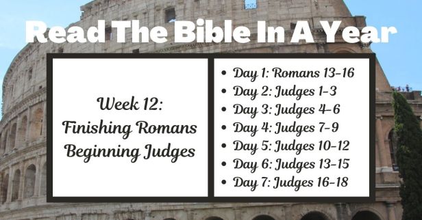 Read the Bible in a Year: Week 12 – From Romans’ Christian Living to Judges’ Persistent Rebellion