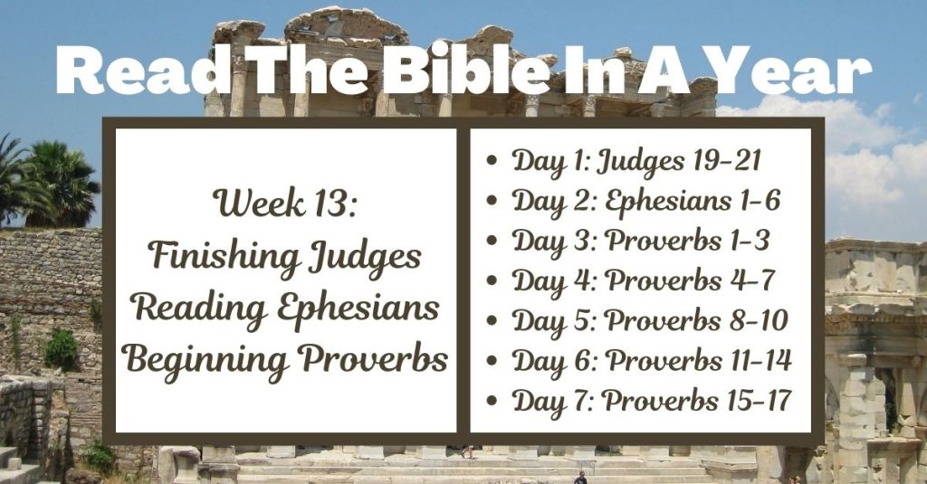 Read the Bible in a Year: Week 13 – Judges 19-21, Ephesians, and Proverbs&nbsp;1-17