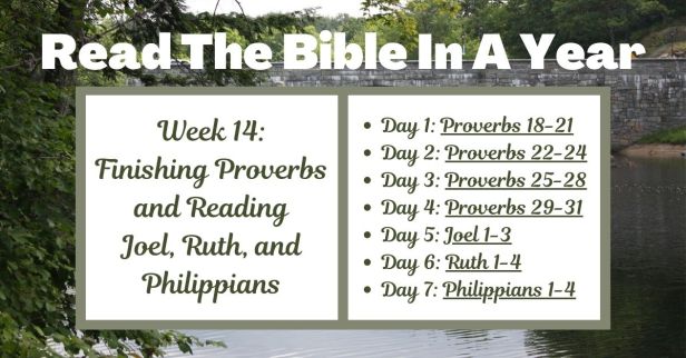 Read the Bible in a Year: Week 14 – A Journey Through Proverbs, Joel, Ruth, and Philippians