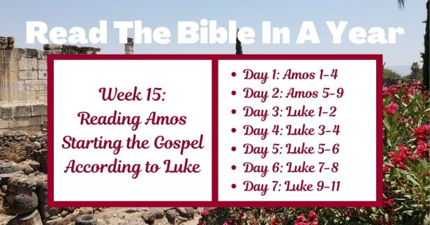 Read the Bible in a Year: Week 15 – Amos’ Prophetic Warnings and the Gospel of Luke