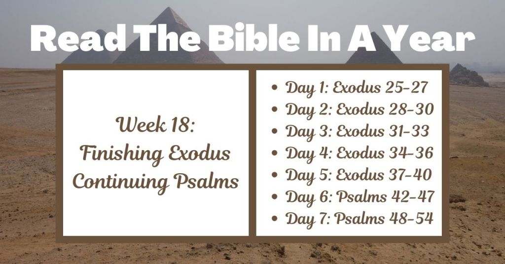 Read the Bible in a Year: Week 18 – Exodus 25-40 and Psalms&nbsp;42-54