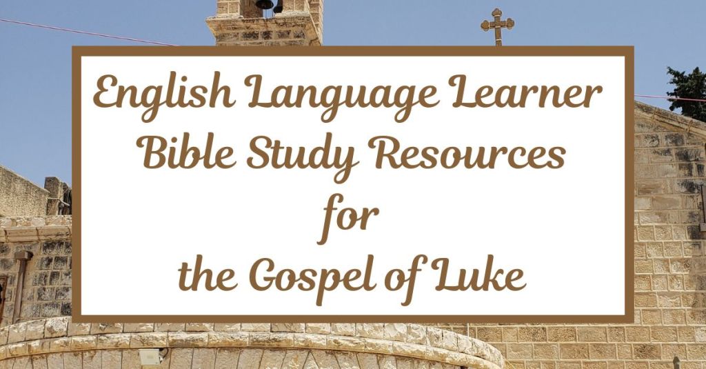ELL Bible Study Resources for the Gospel of&nbsp;Luke