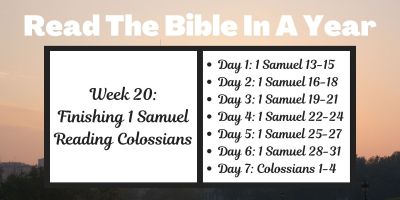 Read the Bible in a Year - Week 20: Finishing 1 Samuel and Reading Colossians