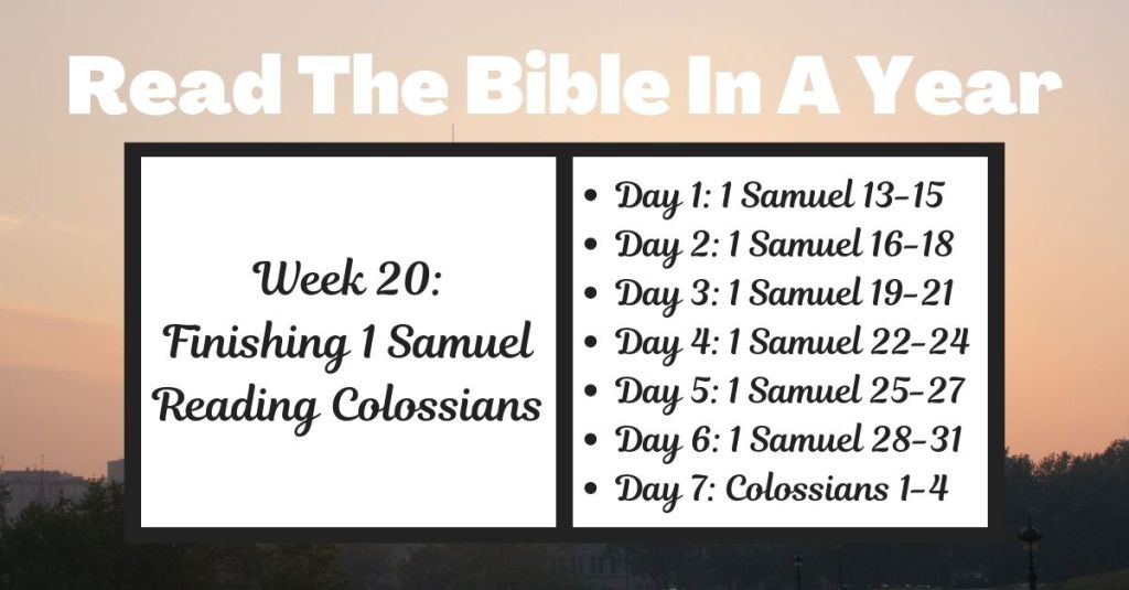 Read the Bible in a Year: Week 20 – 1 Samuel 13-31 and&nbsp;Colossians