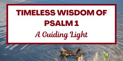 Timeless Wisdom of Psalm 1: A Guiding Light