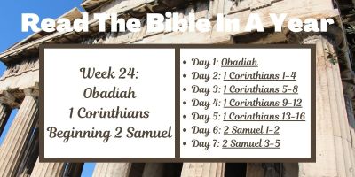 Read the Bible in a Year: Week 24 - Obadiah, 1 Corinthians, Beginning 2 Samuel