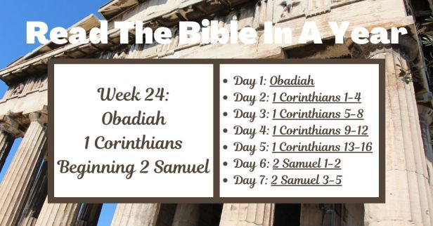 Read the Bible in a Year: Week 24 – Exploring Obadiah, 1 Corinthians, and 2 Samuel 1-5