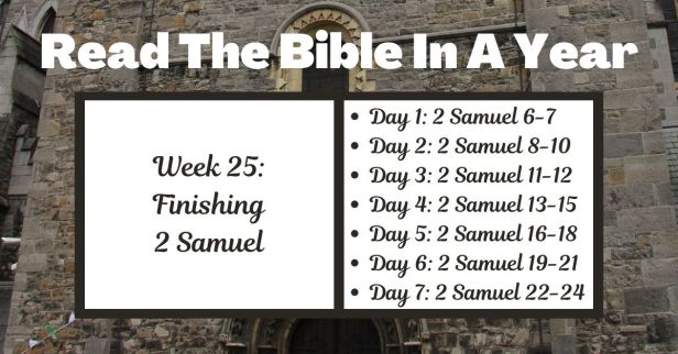 Read the Bible in a Year: Week 25 – Triumph, Tragedy, and Leadership Challenges