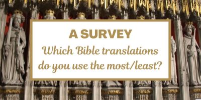 A Survey: Which Bible translations do you use the most/least?