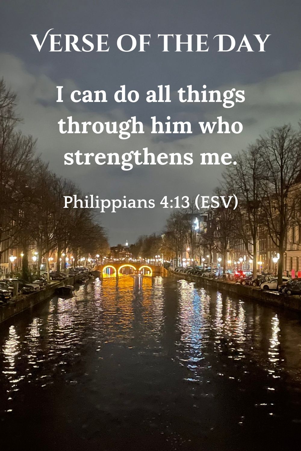 I can do all things through him who strengthens me. - Philippians 4:13 (ESV)