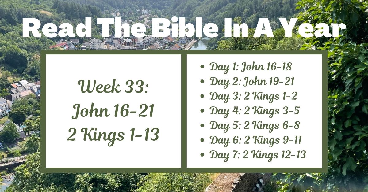Read the Bible in a Year: Week 33 – John 16-21 and 2 Kings&nbsp;1-13