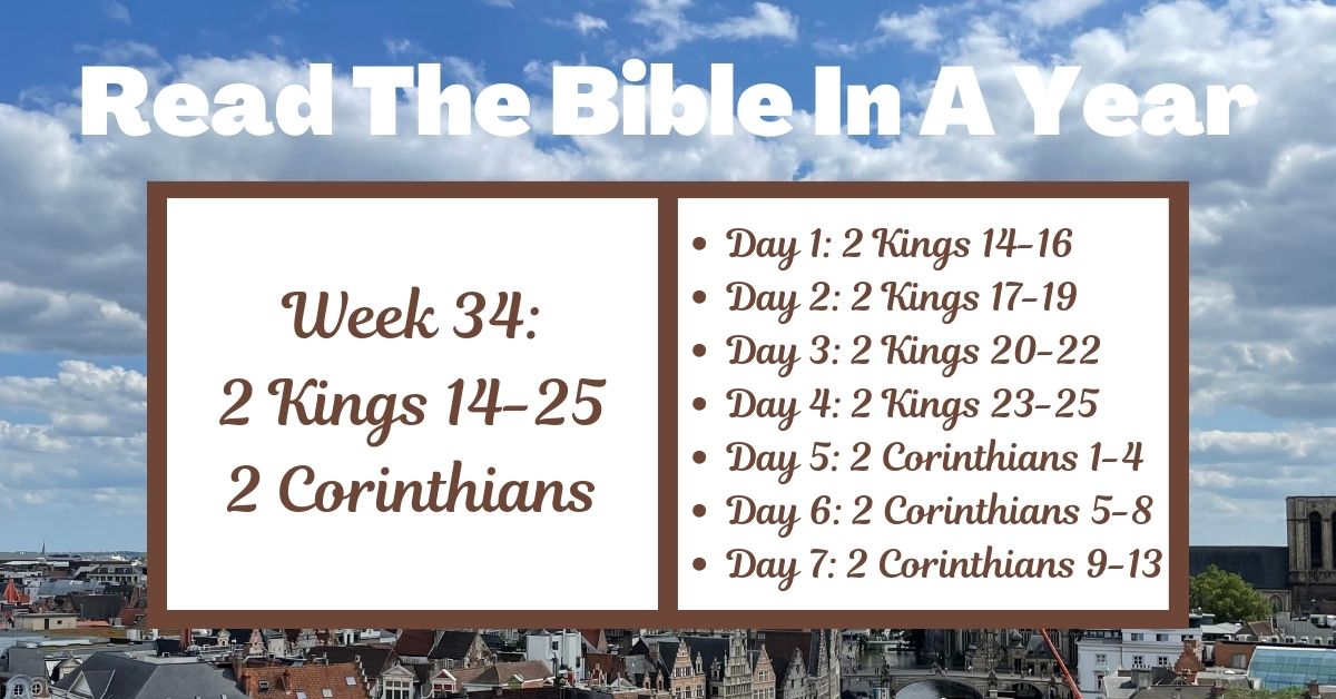 Read the Bible in a Year: Week 34 – 2 Kings 14-25 and 2&nbsp;Corinthians