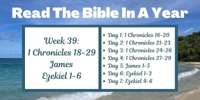 Read the Bible in a Year: Week 39 - 1 Chronicles 18-29, James, and Ezekiel 1-6