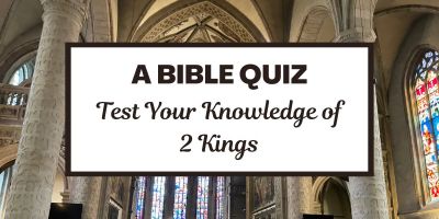 A Bible Quiz: Test Your Knowledge of 2 Kings