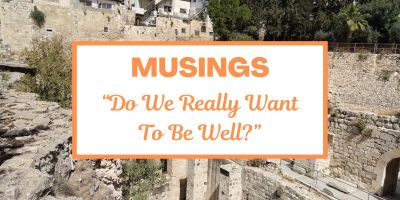 Musings: Do we really want to be well?