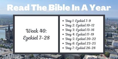 Read the Bible in a Year: Week 40 - Ezekiel 7-28