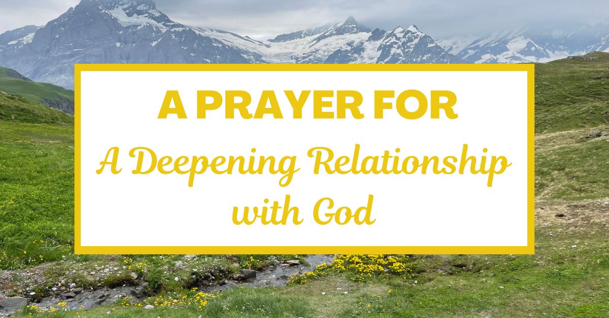 A Prayer for a Deepening Relationship with&nbsp;God