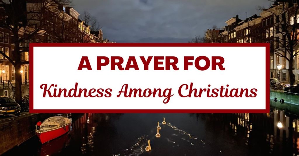 A Prayer for Kindness Among&nbsp;Christians