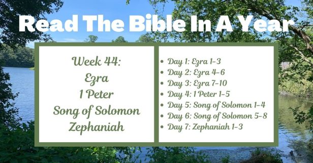 Read the Bible in a Year: Week 44 – Ezra, 1 Peter, Song of Solomon, and Zephaniah