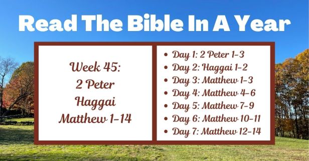 Read the Bible in a Year: Week 45 – 2 Peter, Haggai, Matthew 1-14