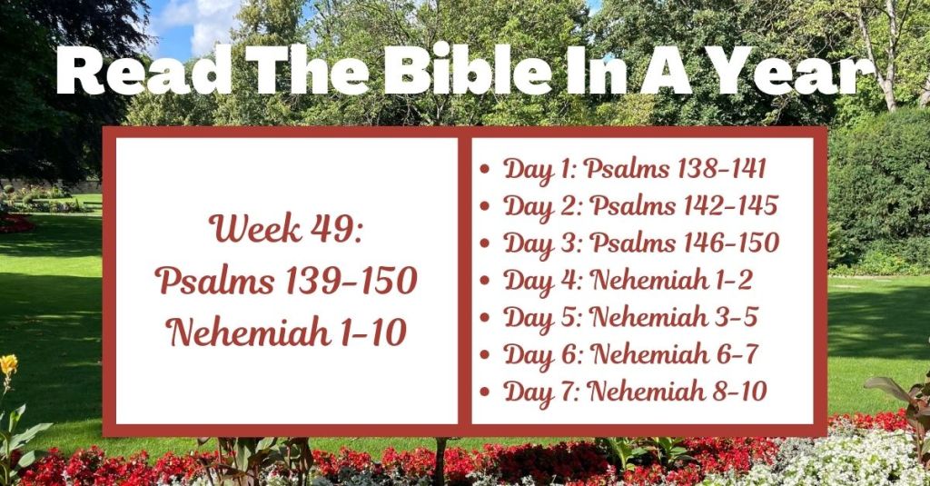 Read the Bible in a Year: Week 49 – Psalms 138-150 and Nehemiah&nbsp;1-10