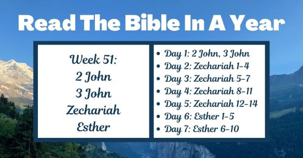 Read the Bible in a Year: Week 51 – 2 John, 3 John, Zechariah, and Esther