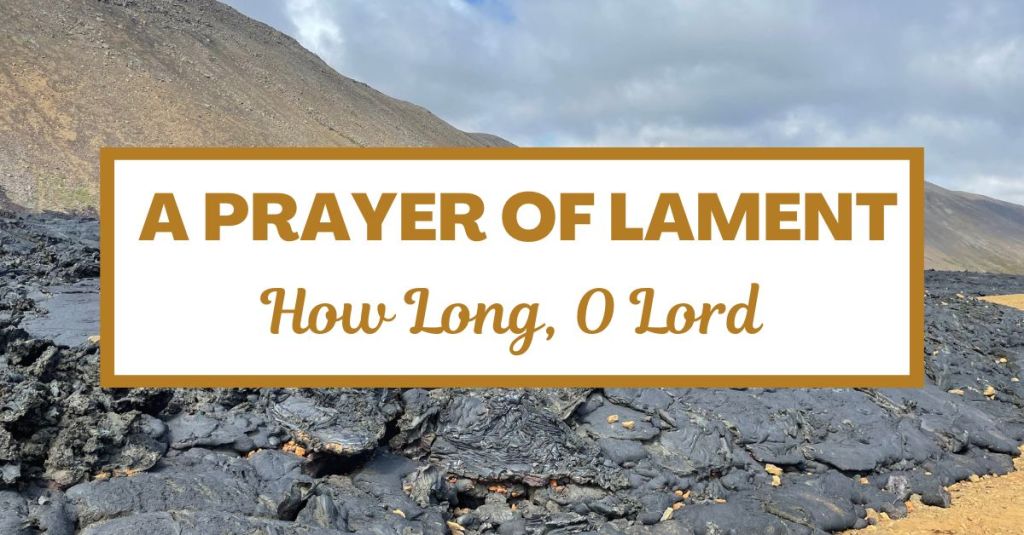 A Prayer of Lament: How Long, O&nbsp;Lord