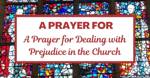 A Prayer for Dealing with Prejudice in the Church