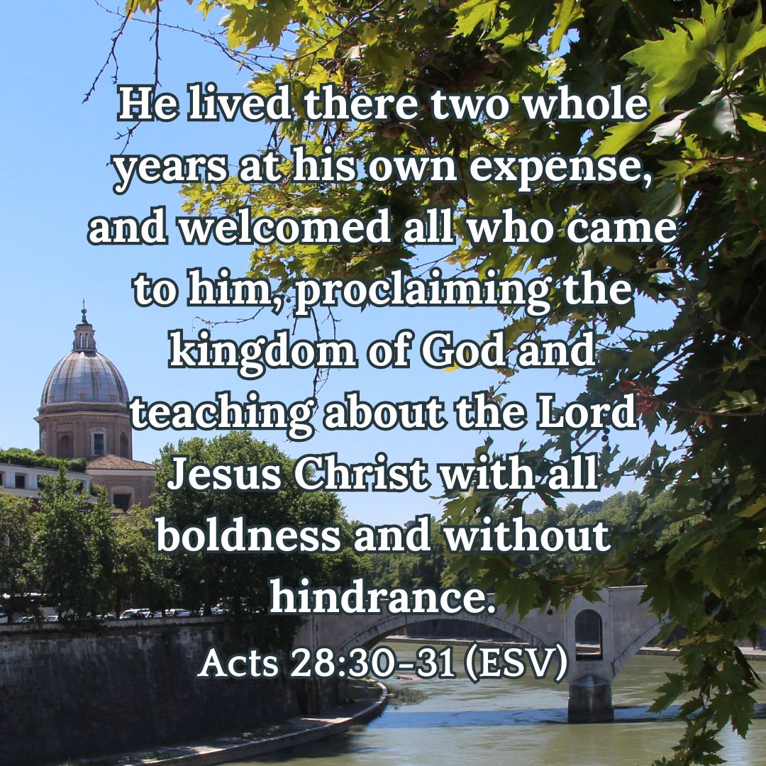 Acts 28:30-31 (ESV)