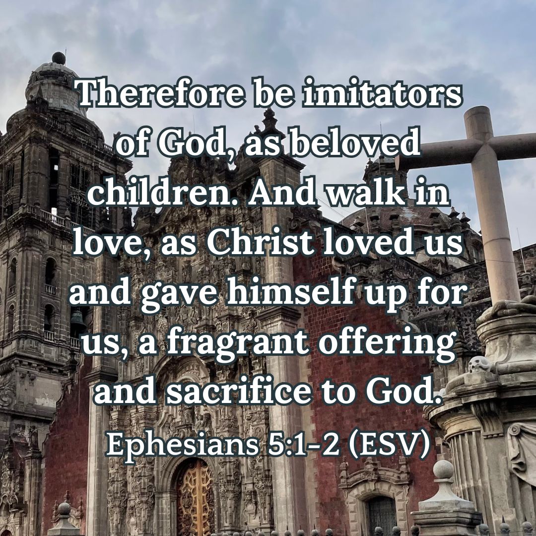 Ephesians 5:1-2 (ESV)