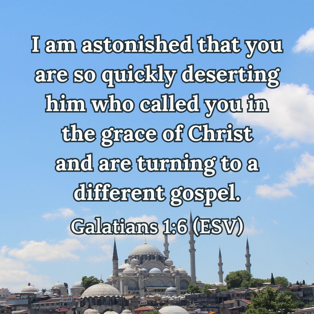Galatians 1:6 (ESV)