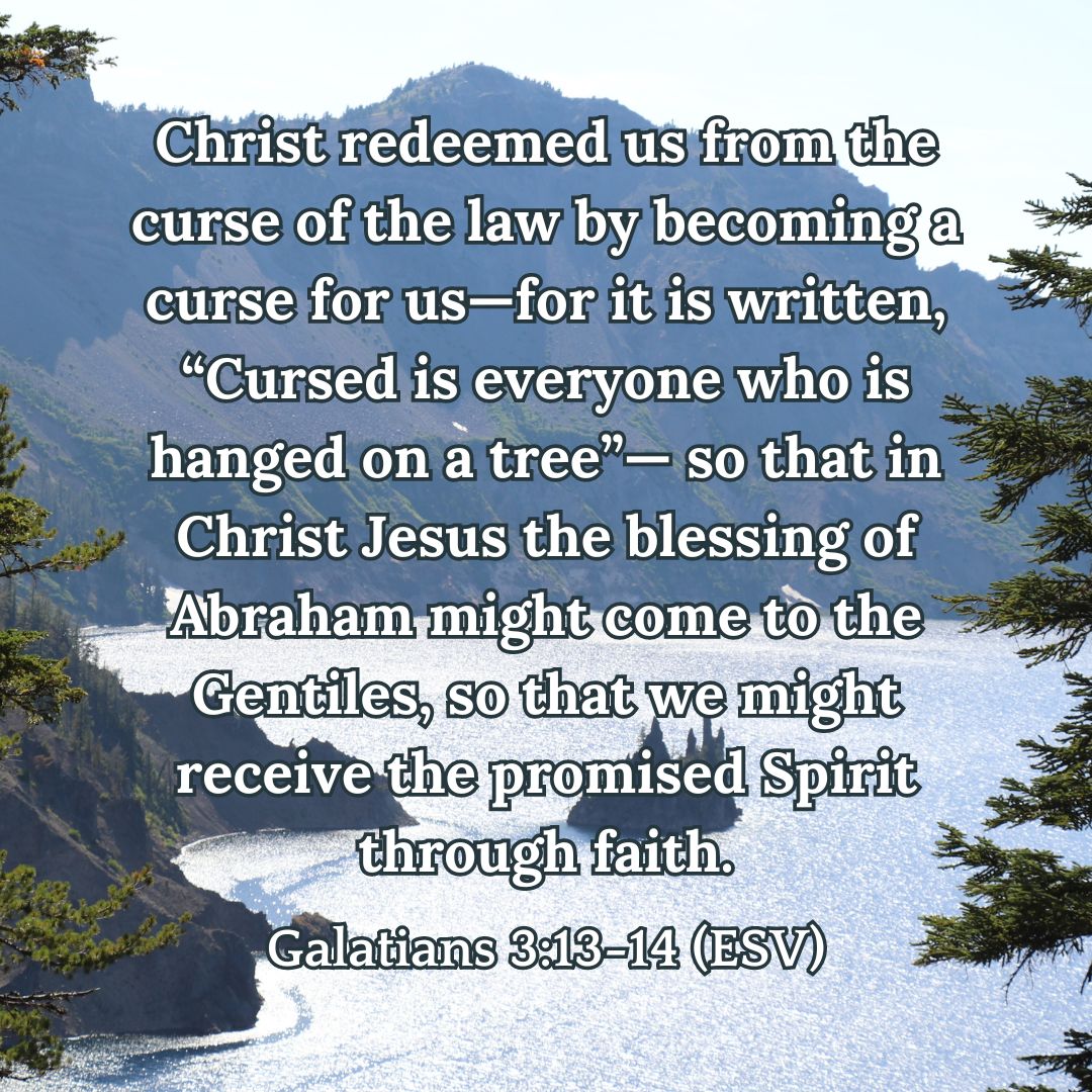 Galatians 3:13-14 (ESV)